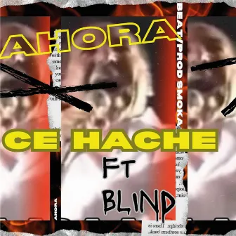 Ahora by Ce Hache