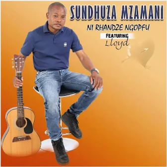 Ni Rhandze Ngopfu by Sundhuza Mzamani