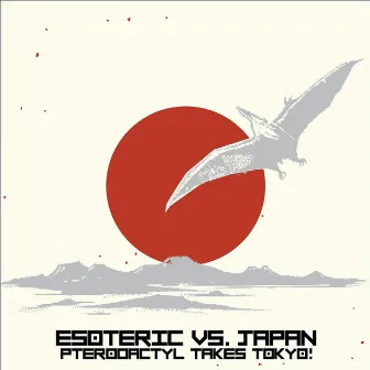 Esoteric vs. Japan: Pterodactyl Takes Tokyo by Esoteric