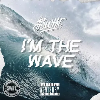 I'm the Wave by Swift