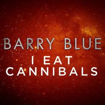 I Eat Cannibals by Barry Blue