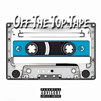 Off The Top Tape by Young-Fuu