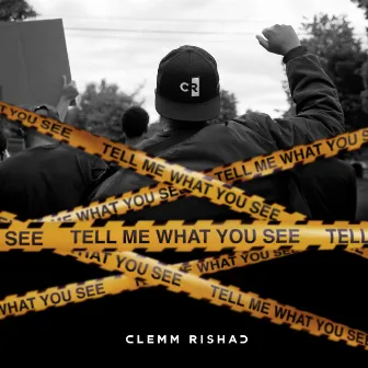 Tell Me What You See by Clemm Rishad