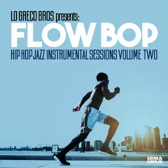 Hip Hop Jazz Instrumental Sessions, Vol. 2 (Lo Greco Bros Presents Flow Bop) by Lo Greco Bros