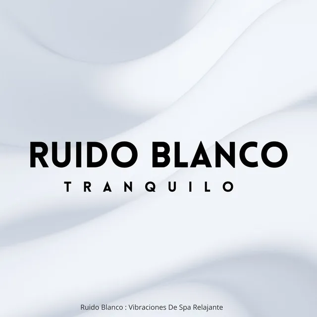 Ruido Blanco Tranquilo: Vibraciones De Spa Relajante