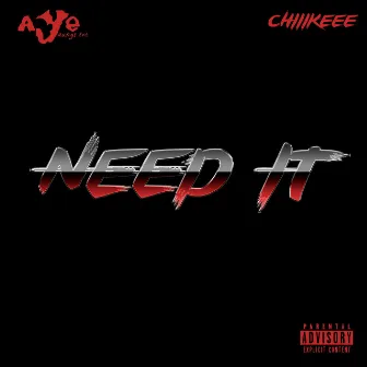 NEED IT by Chiiikeee