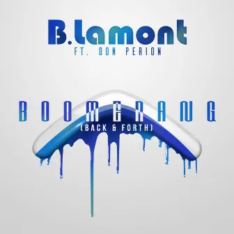 Boomerang (Back & Forth) [feat. Don Perrion] - Single by B. Lamont