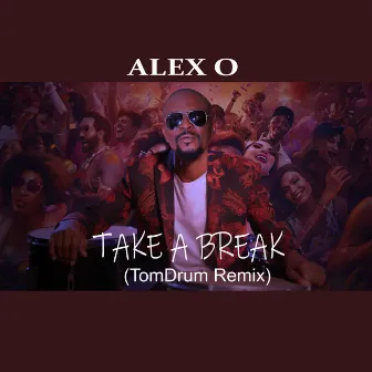 TAKE A BREAK (TomDrum) [Remix] by Alex O.