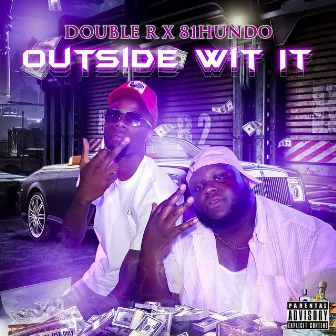 Outside Wit It by Double R