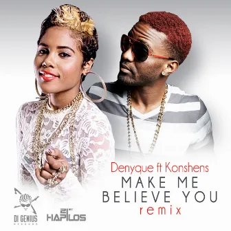 Make Me Believe You (Remix) by Denyque