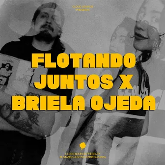 Briela Ojeda * Flotando Juntos * Cloud Sounds by CLOUD SOUNDS