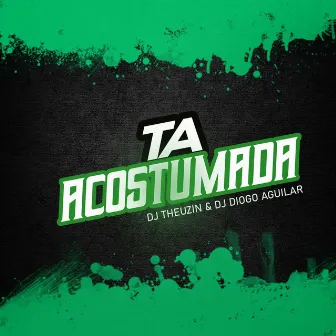 TA ACOSTUMADA by DJ DIOGO AGUILAR