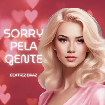 Sorry pela Gente by Beatriz Braz