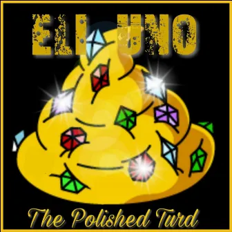 The Polished Turd by Eli Uno