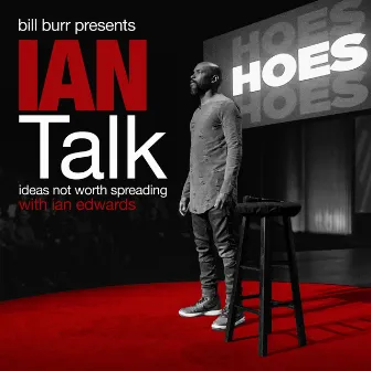 Bill Burr Presents IanTalk: Ideas Not Worth Spreading by Ian Edwards