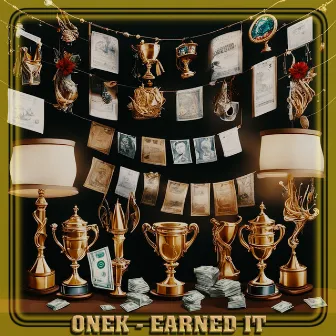 Earned It by Onek