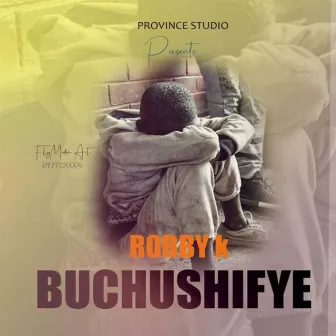 BUCHUSHIFYE by ROBBY K