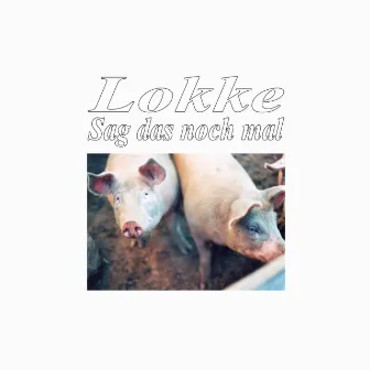 Sag das noch mal by Lokke