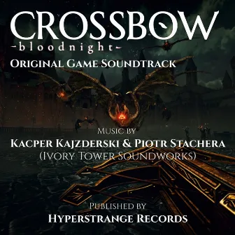 CROSSBOW: Bloodnight | Original Game Soundtrack by Ivory Tower Soundworks