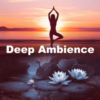 Deep Ambience by Yoga Lesson