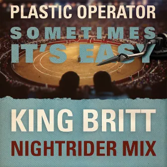 Sometimes It's Easy (King Britt Nightrider Mix) by Plastic Operator