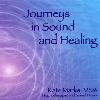 Journeys In Sound And Healing by Kate Marks