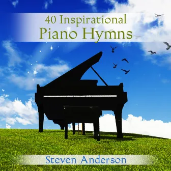 40 Inspirational Piano Hymns by Steven Anderson