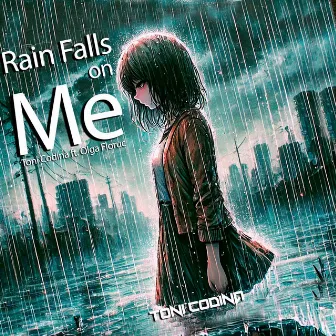 Rain Falls on Me by Toni Codina