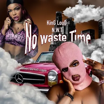 No Waste Time by KinG LouD