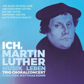 Ich, Martin Luther (Musik & Leben) by ChoralConcert