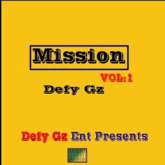 Mission Vol:1 by Defy Gz