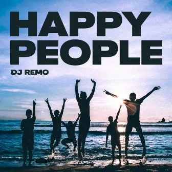 Happy People by Dj Remo