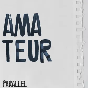 Amateur by Parallel