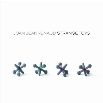 Strange Toys by Joan Jeanrenaud