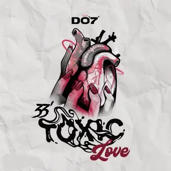 33’ TOXIC LOVE by DO7