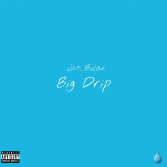 Big Drip by Jaz Bolar