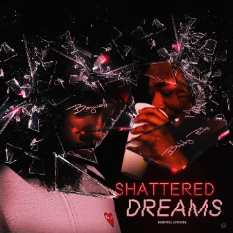 Shattered Dreams by Bobby Phils