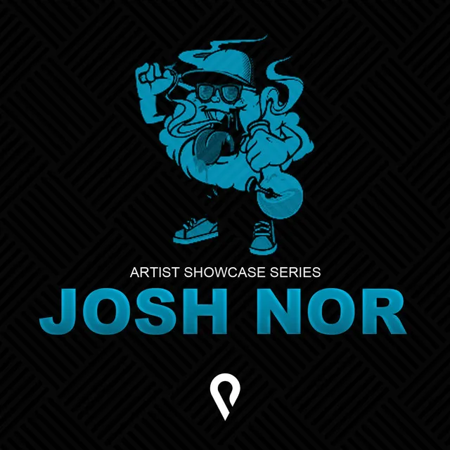 Josh Nor (Artist Showcase Series)