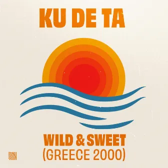 Wild & Sweet (Greece 2000) by Ku De Ta