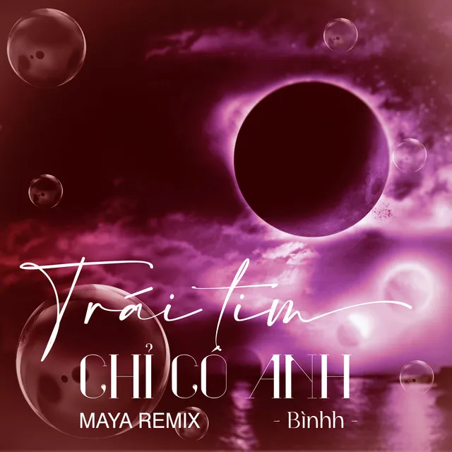 Trái Tim Chỉ Có Anh - MAYA Remix