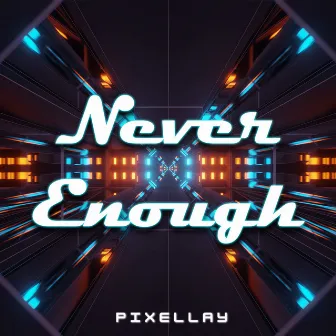 Never Enough by Pixellay