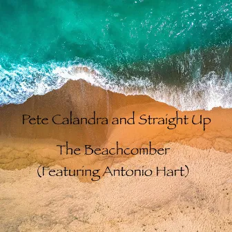 The Beachcomber by Pete Calandra and Straight Up