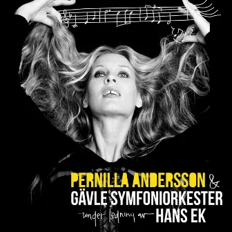 Pernilla Andersson & Gävle Symfoniorkester under ledning av Hans Ek by Pernilla Andersson