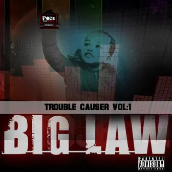 Trouble Causer, Vol. 1 by Big Law