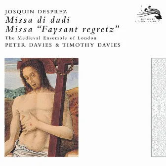 Josquin des Pres: Missa faisant regretz; Missa di dadi by The Medieval Ensemble Of London