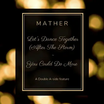 Let's Dance Together (After the Storm) / You Could Do More Double by Mather