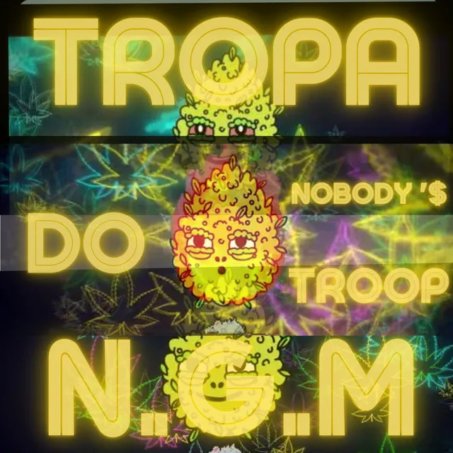 Nobody'$ Troop Tropa do Ngm