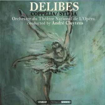 Delibes: Coppelia- Sylvia (Remastered) by Orchestre du théatre national de l'opera