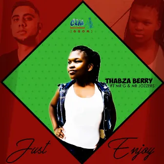 Just Enjoy by Thabza Berry