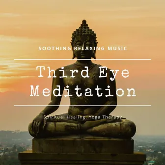 Third Eye Meditation: Soothing relaxing Music, Spiritual Healing, Yoga Therapy by Chakra Dreamers